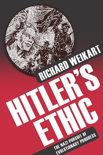 Review of Richard Weikart’s Hitler’s Ethic: The Nazi Pursuit of Evolutionary Progress